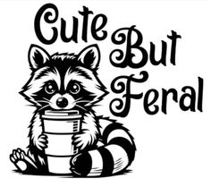 a raccoon holding a cup with the words cute but fatal