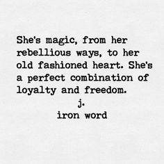 an old poem written in black and white with the words, she's magic, from her rebellious ways, to her old fashioned heart