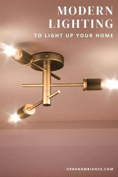 a light fixture with the words modern lighting to light up your home on top of it