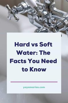 a faucet with the words hard vs soft water the fact you need to know