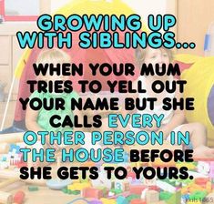 two children sitting on the floor in front of toys with text growing up with siblings when your mum tries to yell out your name but she calls every other person in the house