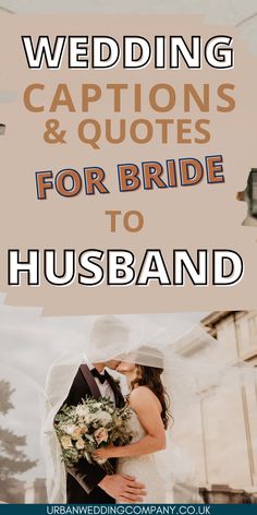 the words wedding captions and quotes for bride to husband on top of a photo