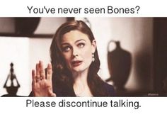 a woman talking to someone in front of her with the caption you've never seen bones? please discontie talking