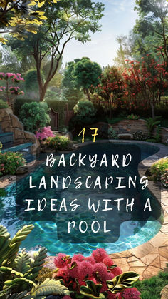 the backyard landscaping idea with a pool surrounded by flowers and trees is featured in this article