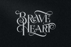 the words brave heart written in white ink on black paper with an ornate font pattern