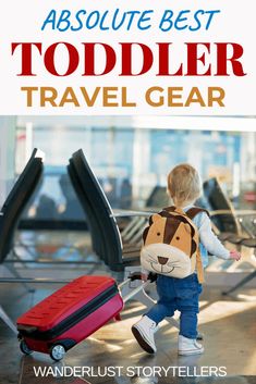 a young boy with a backpack and suitcase walking towards an airport terminal, text reads absolute best toddler travel gear wanderlust storytells