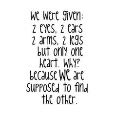a poem written in black ink with the words we were given 2 eyes, 2 ears, 2 arms, 2 legs but only one heart why? because we are supposed to find
