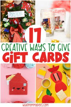 some crafts that are on display with the words 17 creative ways to give gift cards