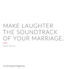 the words make laughter the soundtrack of your marriage are in black and white