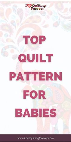 the top quilt pattern for babies is shown in pink and white with an elephant on it