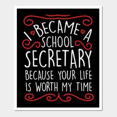 a black and red poster with the words become a school secretary because your life is worth my time