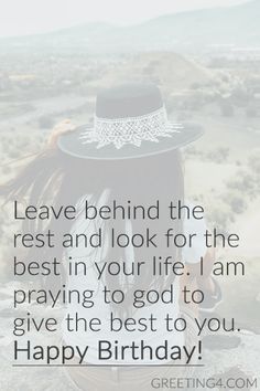 a woman wearing a cowboy hat sitting on top of a hill with the words leave behind the rest and look for the best in your life i am praying to