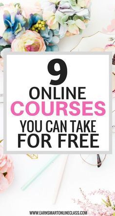 flowers with the text 9 online courses you can take for free on top of it