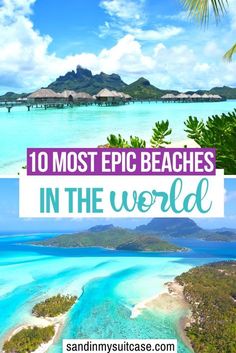 an island with the words 10 most epic beaches in the world