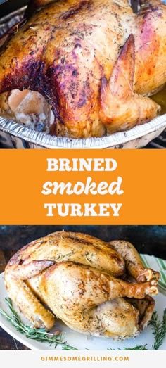 two pictures of roasted turkey with the words brined smoked turkey on top and bottom