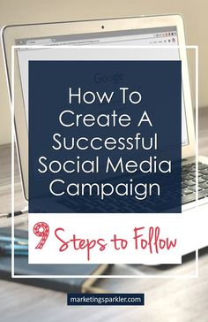 a laptop with the title how to create a successful social media campaign steps to follow