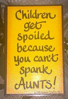 a yellow sign that says children get spoiled because you can't spark hearts