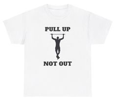 Pull Up Not Out T Shirt Funny Inappropriate Pullups Gym Pump Cover Humor Tee Funny Dirty T-shirts, Funny Shirt Ideas Hilarious, Inappropriate Shirts For Men, Inappropriate Tshirts, Camo Fits, Silly Shirts, Gym Pump Cover, Gym Pump, Inappropriate Shirts