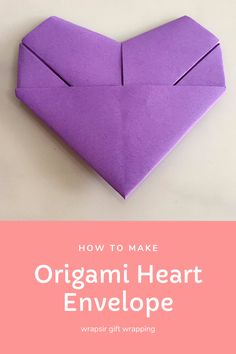 an origami heart envelope with text overlay that says how to make origami heart envelope