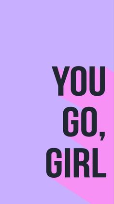 the words you go, girl on a pink and purple background