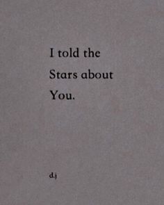 an old book with the words i told the stars about you