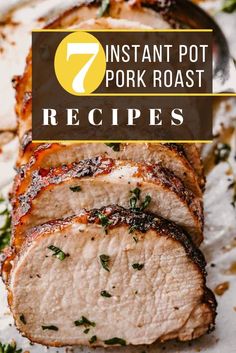 sliced pork roast sitting on top of a cutting board with text overlay reading 7 instant pot pork roast recipes