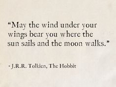 a quote from j r r follen about wind under your wings bear you where the sun sails and the moon walks