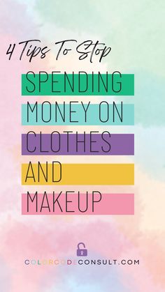 4 Tips To Stop Spending Money On Clothes and Makeup