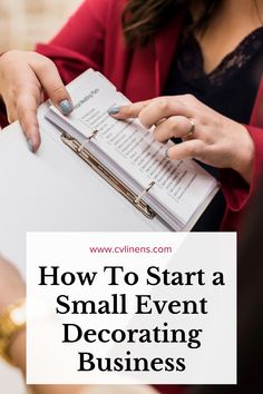 a woman holding a binder with the words how to start a small event decor business