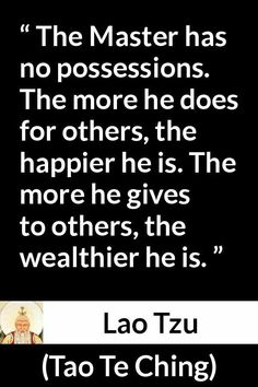 lao tzu quote about the master has no possessions, and he does not have to