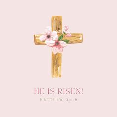 a cross with pink flowers on it and the words he is risen written in gold