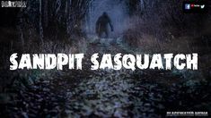 a bigfoot is walking through the woods in front of some trees and bushes with text reading sandpit sasquatch