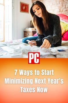 a woman sitting on top of a bed next to a pile of papers with the text, 7 ways to start minimizing next year's taxes now