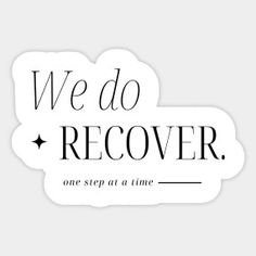 One Day At A Time, We Do Recover - One Day At A Time - T-Shirt | TeePublic We Do Recover Tattoo, Recover Tattoo, Recover Quotes, Recovery Shirts