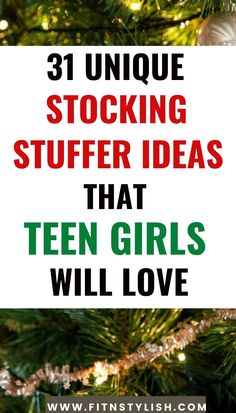 a christmas tree with the words 31 unique stocking stuff ideas that teen girls will love