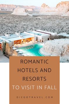 a hotel and resort in the desert with text overlay reading romantic hotels and resorts to visit in fall