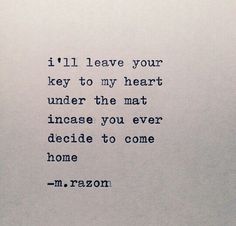 a piece of paper with a poem written on it that says i'll leave your key to my heart under the mat increase you ever decide to become home