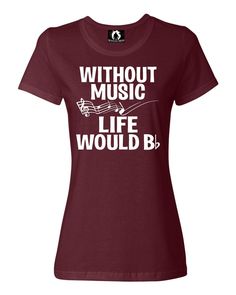 Womens Without Music Life Would B Flat Funny Music Lovers T-Shirt Music Jokes, Funny Music, Music Life, Fits With Shorts, Music Humor, Funny Tees, Music Is Life, Favorite Shirts, Comfy Outfits