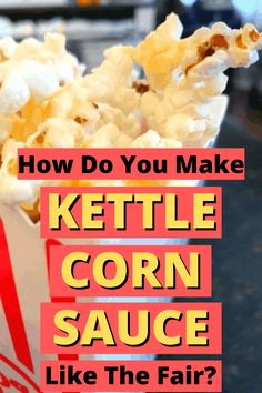 kettle corn sauce in a bucket with the words how do you make kettle corn sauce?