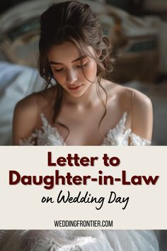 a woman in a wedding dress with the words, letter to daughter - in - law on