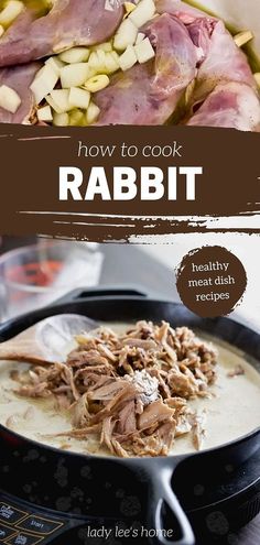 how to cook rabbit in the slow cooker with text overlay that reads, how to cook rabbit healthy meat dish recipe