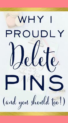 the words, why i proudly delete pins and you should too on pink background