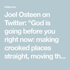 the text reads joel osteen on twitter god is going before you right now making crooked places straight, moving thru