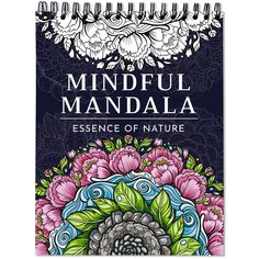 the mindful mandala coloring book with flowers and leaves on it's cover