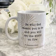 a white coffee mug with the words be who god meant you to be and you will set the world on fire