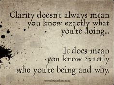 a quote that says, clarify doesn't always mean you know exactly what you're doing