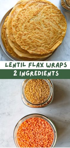 three different types of lentils in bowls with the words lentil flax wraps 2 ingredients