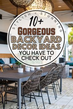 a dining room table and chairs with the words 10 gorgeous backyard decor ideas you have to check out