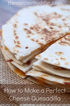 how to make a perfect cheese quesadilla