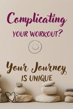 a sign that says, complicating your workout? your journey is unique